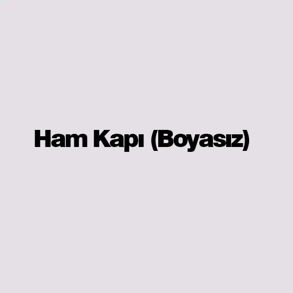 HAM KAPI (BOYASIZ)